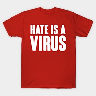 Hate Is A Virus T-Shirt